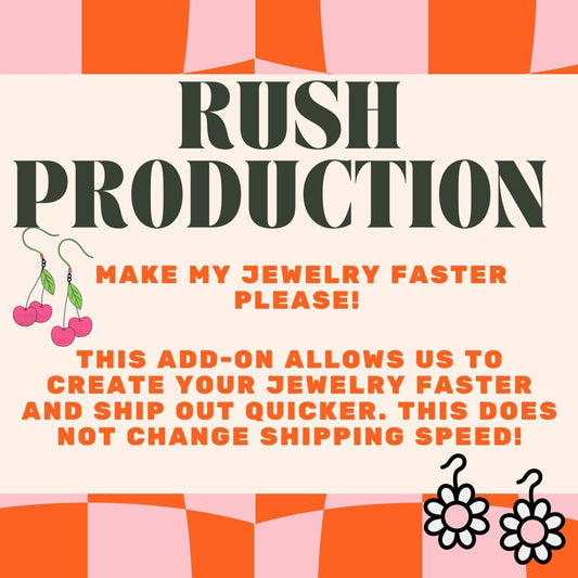 Rush Production (Make My Jewelry Faster Please)